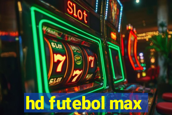 hd futebol max